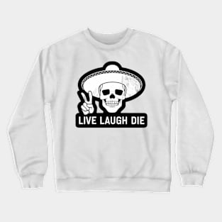 Live Laugh Die Funny Halloween Skeleton Sarcastic Quote Saying Graphic Crewneck Sweatshirt